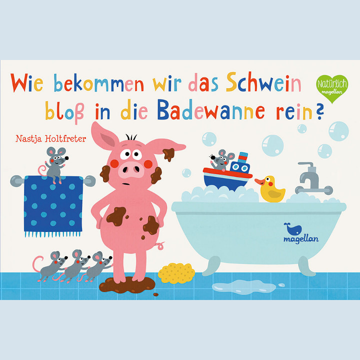 Kinderbuch - Wie bekommen wir das Schwein bloß in die Badewanne rein? Magellan