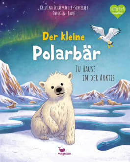 Kinderbuch - Der kleine Polarbär - Zu Hause in der Arktis - Magellan