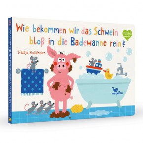 Kinderbuch - Wie bekommen wir das Schwein bloß in die Badewanne rein? Magellan